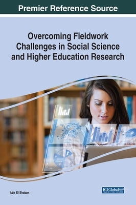 Overcoming Fieldwork Challenges in Social Science and Higher Education Research by El Shaban, Abir