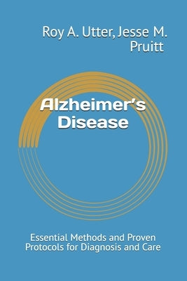 Alzheimer's Disease: Essential Methods and Proven Protocols for Diagnosis and Care by Pruitt, Jesse M.