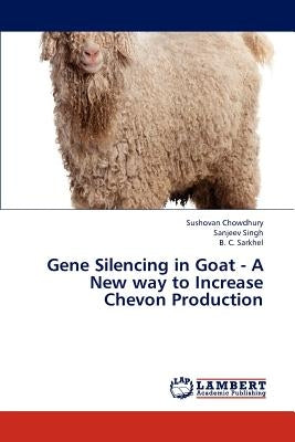 Gene Silencing in Goat - A New Way to Increase Chevon Production by Chowdhury Sushovan
