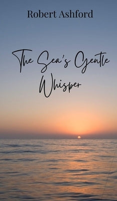 The Sea's Gentle Whisper by Ashford, Robert