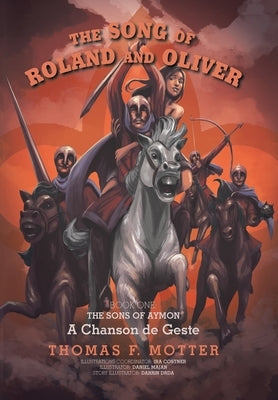 The Song of Roland and Oliver: A Chanson de Geste by Motter, Thomas F.