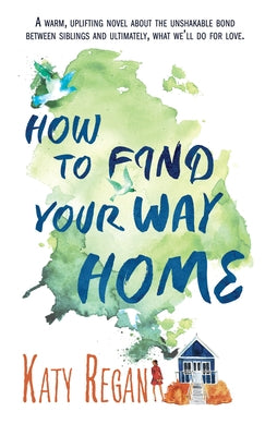 How to Find Your Way Home by Regan, Katy