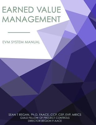 Earned Value Management System Manual: EVMS Systems Manual by Regan, Sean Thomas