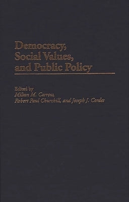 Democracy, Social Values, and Public Policy by Carrow, Milton M.