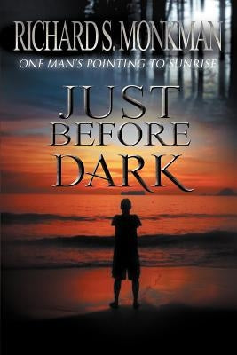 Just Before Dark by Monkman, Richard S.
