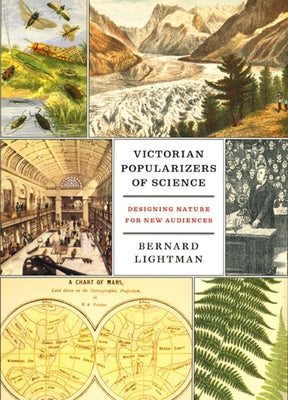 Victorian Popularizers of Science: Designing Nature for New Audiences by Lightman, Bernard