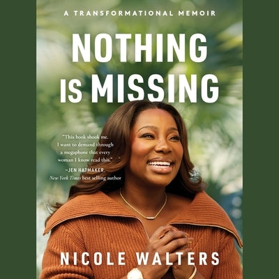 Nothing Is Missing: A Memoir of Living Boldly by Walters, Nicole