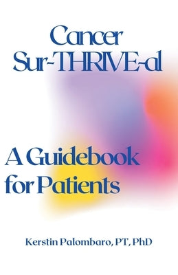 Cancer Sur-THRIVE-al: A Guidebook for Patients by Palombaro, Kerstin