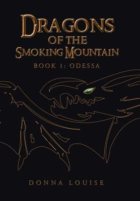 Dragons of the Smoking Mountain: Book 1: Odessa by Louise, Donna