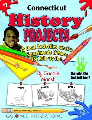 Connecticut History Projects - 30 Cool Activities, Crafts, Experiments & More Fo by Marsh, Carole
