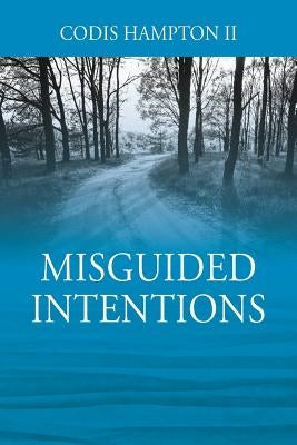 Misguided Intentions by Hampton, Codis, II