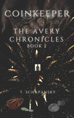 Coinkeeper: The Avery Chronicles - Book 2 by Schapansky, Teresa