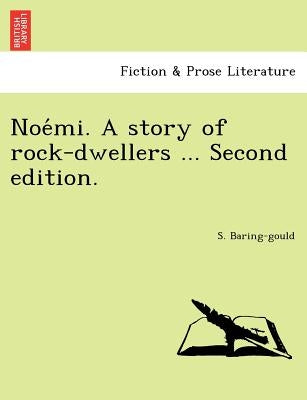 Noe Mi. a Story of Rock-Dwellers ... Second Edition. by Baring-Gould, Sabine