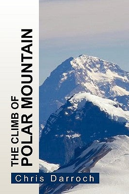 The Climb of Polar Mountain by Darroch, Chris