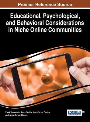 Educational, Psychological, and Behavioral Considerations in Niche Online Communities by Venkatesh, Vivek