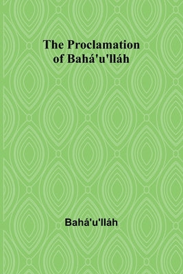 The Proclamation of Bahá'u'lláh by Bahá'u'lláh