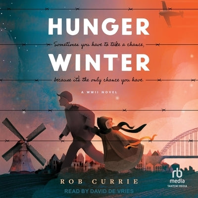 Hunger Winter: A World War II Novel by Currie, Rob