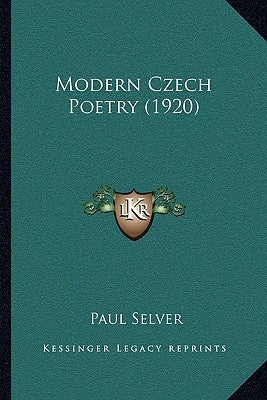 Modern Czech Poetry (1920) by Selver, Paul
