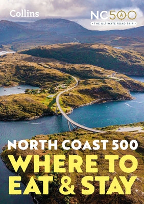 North Coast 500: Where to Eat and Stay Official Guide by Collins