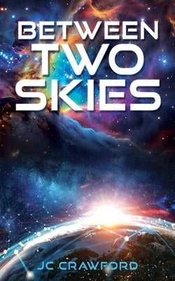 Between Two Skies by Crawford, Jc