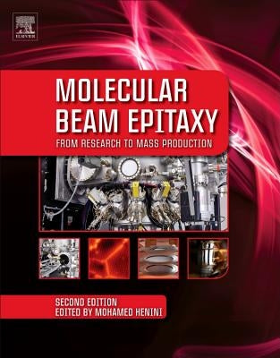 Molecular Beam Epitaxy: From Research to Mass Production by Henini, Mohamed
