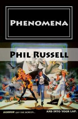 Phenomena: Horror off the screen... And into your lap by Russell, Phil