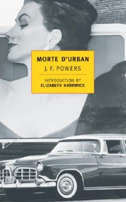 Morte D'Urban by Powers, J. F.