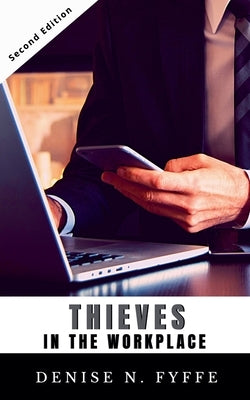Thieves in the Workplace by Fyffe, Denise N.