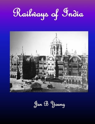 Railways of India by Young, Jan