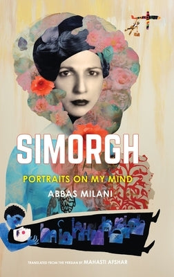 Simorgh: Portraits on My Mind by Milani, Abbas