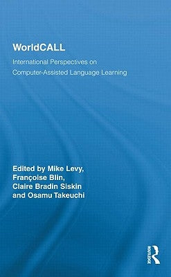 Worldcall: International Perspectives on Computer-Assisted Language Learning by Levy, Mike