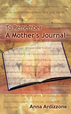 To Remember: A Mother's Journal by Ardizzone, Anna S.