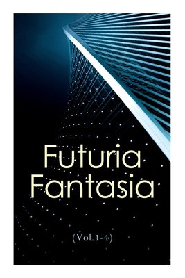 Futuria Fantasia (Vol.1-4): Complete Illustrated Four Volume Edition - Science Fiction Fanzine Created by Ray Bradbury by Bradbury, Ray D.