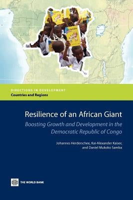 Resilience of an African Giant: Boosting Growth and Development in the Democratic Republic of Congo by Herderschee, Han
