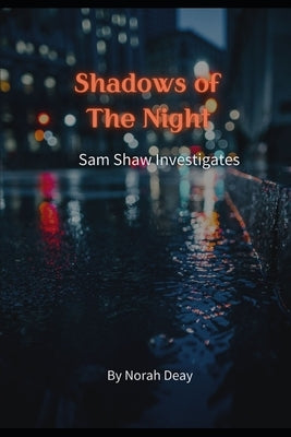 Shadows Of The Night: Sam Shaw Investigates by Deay, Norah