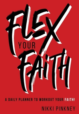 Flex Your Faith Planner by Pinkney, Nikki