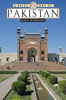 A Brief History of Pakistan by Wynbrandt, James