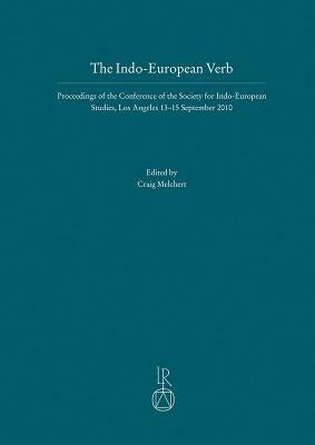 The Indo-European Verb: Proceedings of the Conference of the Society for Indo-European Studies, Los Angeles, 13-15 September 2010 by Melchert, H. Craig
