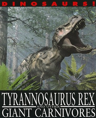 Tyrannosaurus Rex and Other Giant Carnivores by West, David