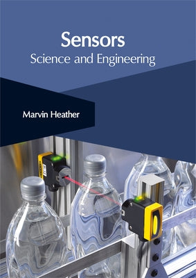 Sensors: Science and Engineering by Heather, Marvin