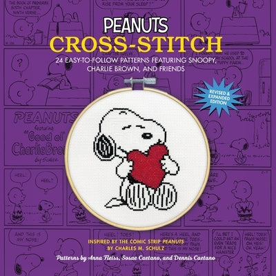 Peanuts Cross-Stitch: 24 Easy-To-Follow Patterns of Snoopy, Charlie Brown, and Friends (Revised and Expanded Edition) by Schulz, Charles M.