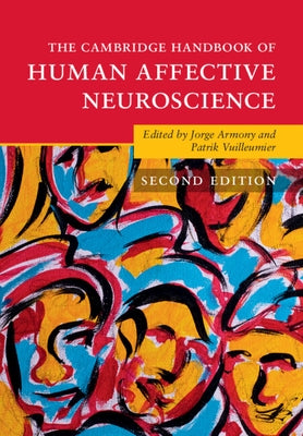 The Cambridge Handbook of Human Affective Neuroscience by Armony, Jorge