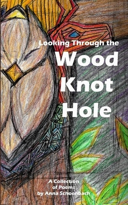 Looking Through the Wood Knot Hole: A Collection of Nature Poems and Fables by Houghton, Meg
