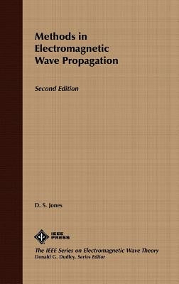 Methods in Electromagnetic Wave Propagation by Jones, D. S. J.