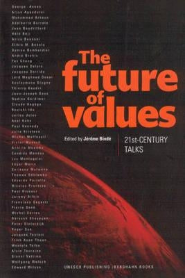 The Future of Values: 21st-Century Talks by Bindé, Jérôme