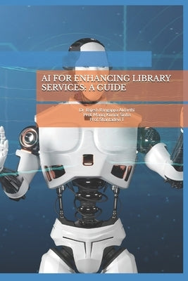 AI for Enhancing Library Services: A Guide by Sinha, Manoj Kumar