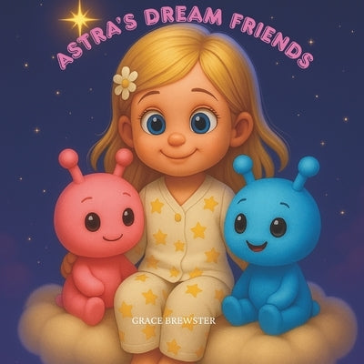 Astra's Dream Friends by Brewster, Grace