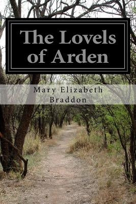 The Lovels of Arden by Braddon, Mary Elizabeth