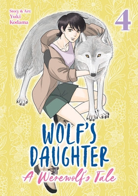 Wolf's Daughter: A Werewolf's Tale Vol. 4 by Kodama, Yuki