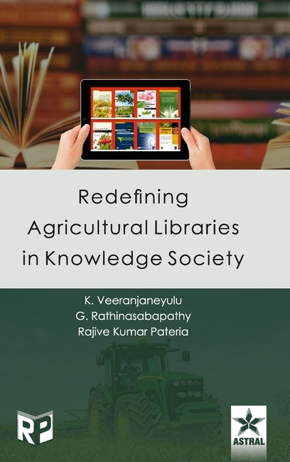 Redefining Agricultural Libraries in Knowledge Society by Rathinasabapathy, G.